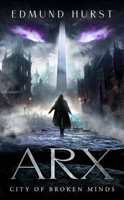 Book cover of: Arx: City of Broken Minds. By: Edmund Hurst
