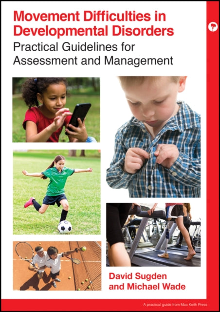 Book cover of: Movement Difficulties in Developmental Disorders. By: David Sugden