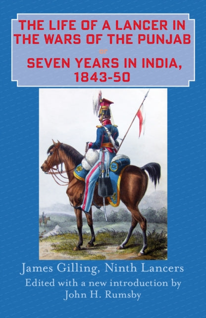 Book cover of: The Life of a Lancer in the Wars of the Punjaub, or, Seven Years in India, 1843-50. By: James Gilling