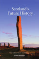 Book cover of: Scotland's Future History. By: Stuart McHardy