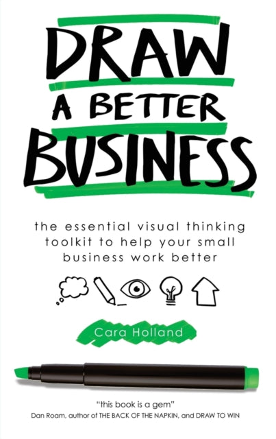 Book cover of: Draw a Better Business. By: Cara Holland