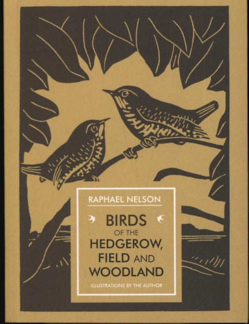 Book cover of: Birds of the Hedgerow, Field and Woodland. By: Raphael Nelson