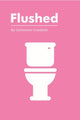 Book cover of: Flushed. By: Catherine Cranfield