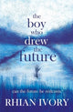Book cover of: Boy Who Drew the Future. By: Rhian Ivory