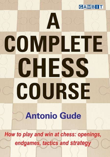 Book cover of: Complete Chess Course. By: Antonio Gude