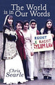 Book cover of: World is in Our Words. By: Chris SEARLE