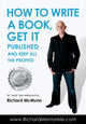 Book cover of: How to Write a Book, Get it Published and Keep All the Profits