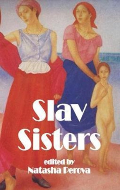 Book cover of: Slav Sisters: The Dedalus Book of Russian Women's Literature. By: Nataliia Perova