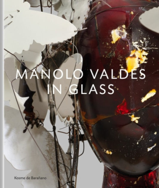 Book cover of: Manolo Valdes – In Glass. By: Manolo Valdés