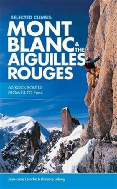 Book cover of: Selected Climbs: Mont Blanc & the Aiguilles Rouges. By: Jean-Louis Laroche
