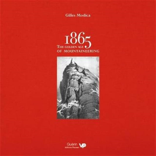 Book cover of: 1865: the Golden Age of Mountaineering. By: Gilles Modica