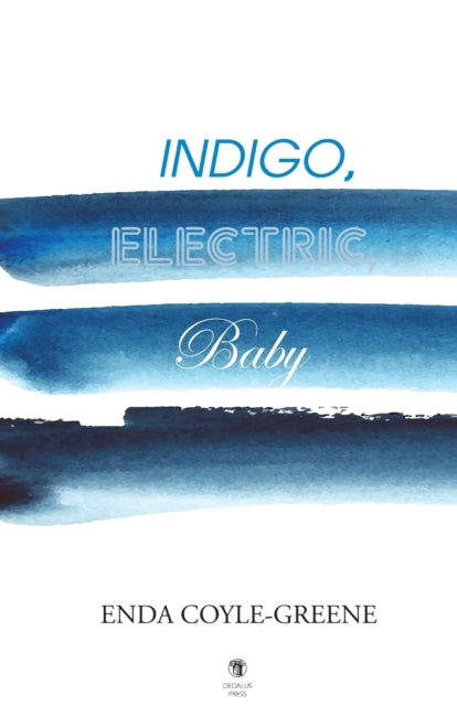 Book cover of: Indigo, Electric, Baby. By: Enda Coyle-Greene