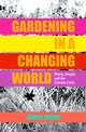 Book cover of: Gardening in a Changing World. By: Darryl Moore