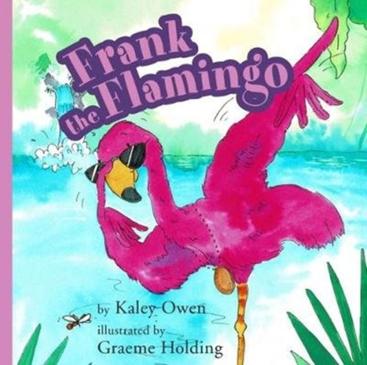 Book cover of: Frank the Flamingo. By: Kaley Owen
