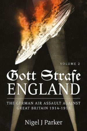 Gott Strafe England: The German Air Assault against Great Britain 1914–1918