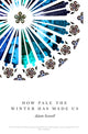 Book cover of: How Pale the Winter Has Made Us. By: Adam Scovell