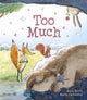 Book cover of: Too Much. By: Booth, Anne (Children's fiction writer)