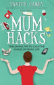 Book cover of: Mum Hacks. By: Tanith Carey
