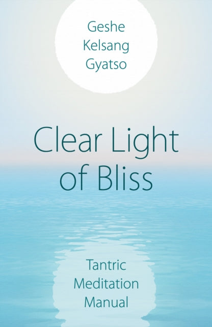 Book cover of: Clear Light of Bliss. By: Geshe Kelsang Kelsang Gyatso