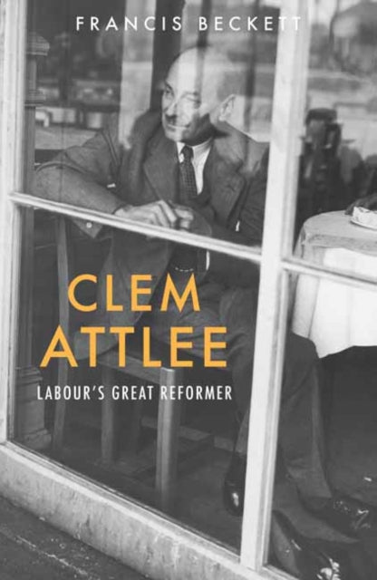 Book cover of: Clem Attlee. By: Francis Beckett