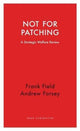 Book cover of: Not for Patching. By: Frank Field