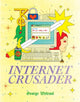 Book cover of: Internet Crusader. By: George Wylesol