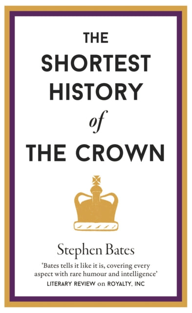 Book cover of: Shortest History of the Crown. By: Stephen BATES