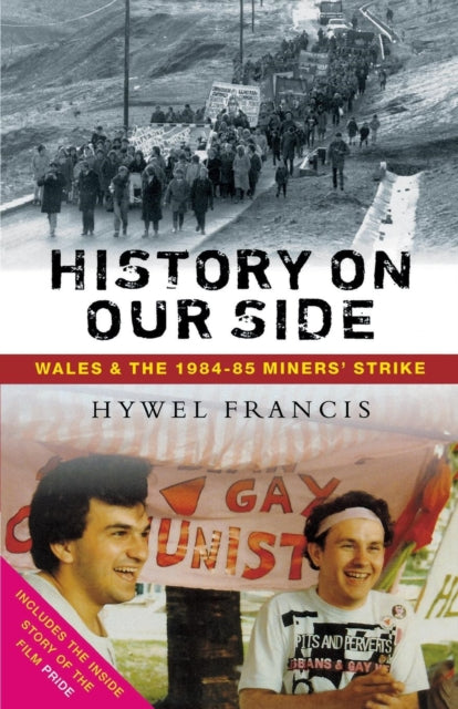 Book cover of: History on Our Side. By: Hywel FRANCIS