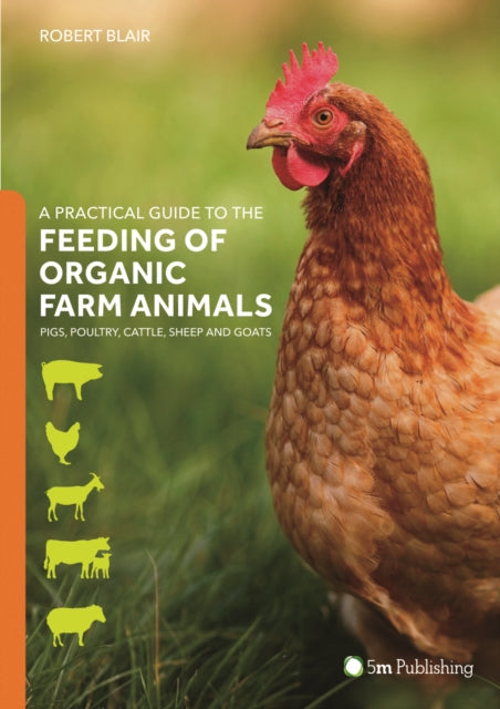Book cover of: Practical Guide to the Feeding of Organic Farm Animals. By: Robert Blair