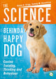 Book cover of: Science Behind a Happy Dog. By: Emma K. Grigg