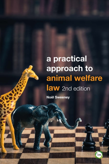 Book cover of: Practical Approach to Animal Welfare Law. By: Noël Sweeney