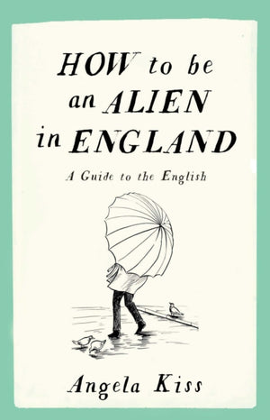 How To Be An Alien In England