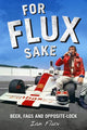 Book cover of: For Flux Sake. By: Ian Flux