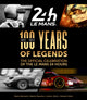 100 Years of Legends, The Official Celebration of the Le Mans 24 Hours 9781910505885 Gerard Holtz