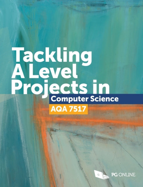 Book cover of: Tackling A Level Projects in Computer Science AQA 7517