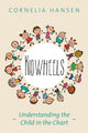 Book cover of: Kidwheels: Understanding the Child in the Chart. By: Cornelia Hansen