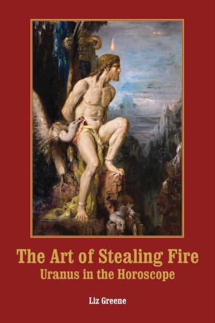 Book cover of: Art of Stealing Fire. By: Liz Greene