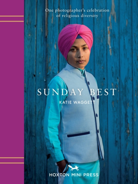 Sunday Best, The many faces of London's religions 9781910566701 Katie Waggett