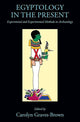 Book cover of: Egyptology in the Present. By: Carolyn Graves-Brown