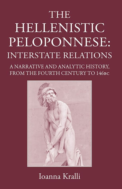 Book cover of: Hellenistic Peloponnese: Interstate Relations. By: Ioanna Kralli