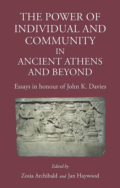Book cover of: Power of Individual and Community in Ancient Athens and Beyond. By: Zosia Archibald