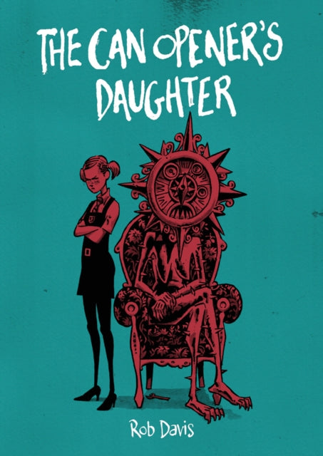 Book cover of: Can Opener's Daughter. By: Rob Davis