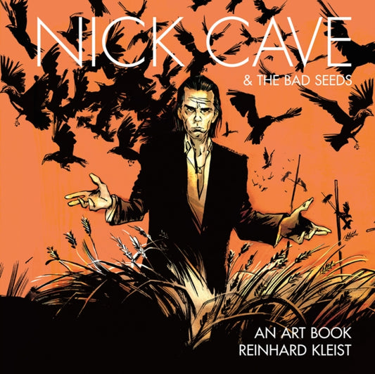 Book cover of: Nick Cave & The Bad Seeds: An Art Book. By: Reinhard Kleist