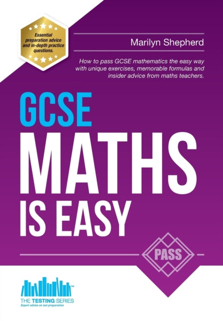 Book cover of: GCSE Maths is Easy: Pass GCSE Mathematics the Easy Way with Unique Exercises, Memorable Formulas and Insider Advice from Maths Teachers. By: Marilyn Shepherd
