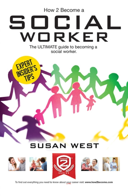 Book cover of: How to Become a Social Worker: The Comprehensive Career Guide to Becoming a Social Worker. By: Susan West