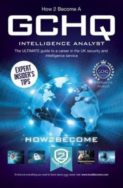 Book cover of: How to Become a GCHQ Intelligence Analyst: The Ultimate Guide to a Career in the UK's Security and Intelligence Service