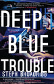 Book cover of: Deep Blue Trouble. By: Steph Broadribb