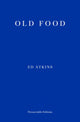 Book cover of: Old Food. By: Ed Atkins