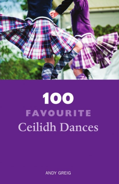 Book cover of: 100 Favourite Ceilidh Dances. By: Andy Greig