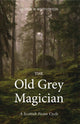 Book cover of: Old Grey Magician. By: George W. Macpherson